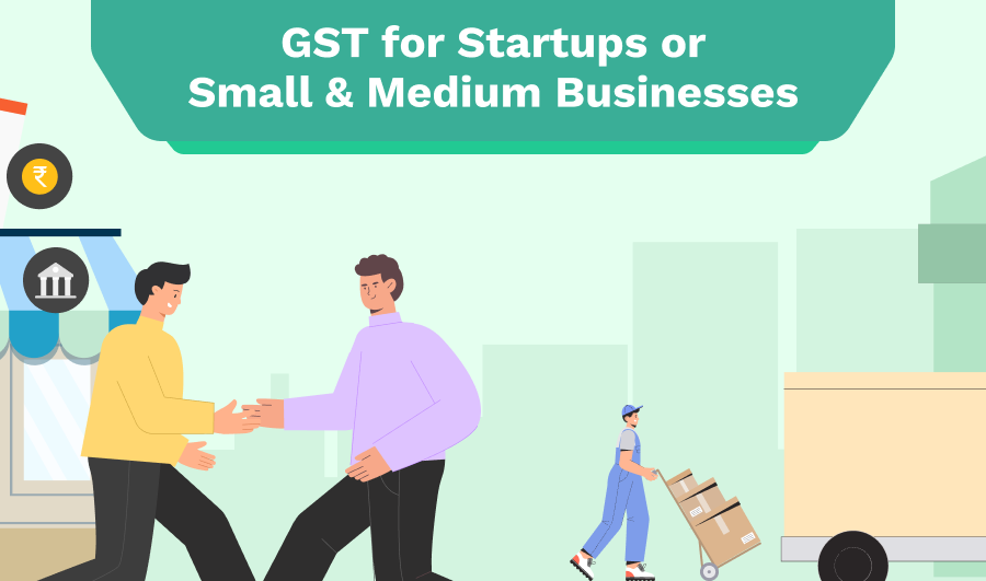 GST for Startups or SMBs